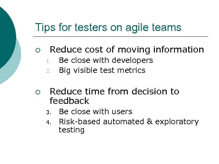 Tips for testers on agile teams ¡ Reduce cost of moving information 1. 2.