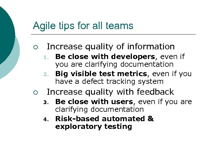 Agile tips for all teams ¡ Increase quality of information 1. 2. ¡ Be