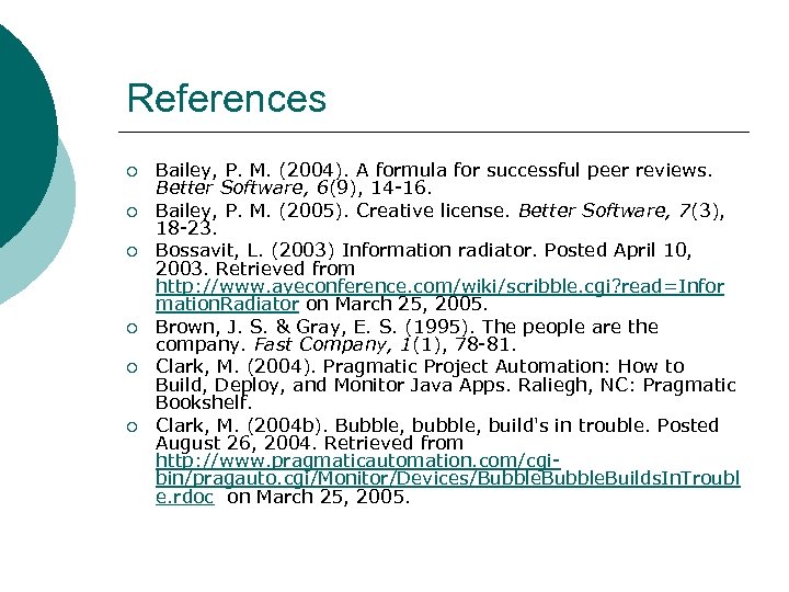 References ¡ ¡ ¡ Bailey, P. M. (2004). A formula for successful peer reviews.