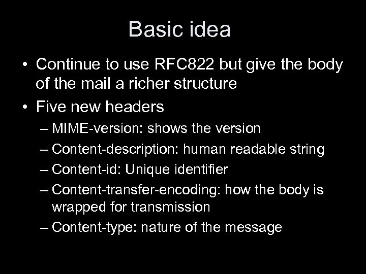 Basic idea • Continue to use RFC 822 but give the body of the