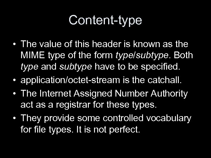 Content-type • The value of this header is known as the MIME type of