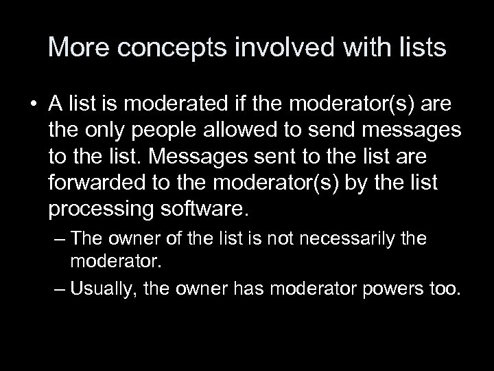 More concepts involved with lists • A list is moderated if the moderator(s) are