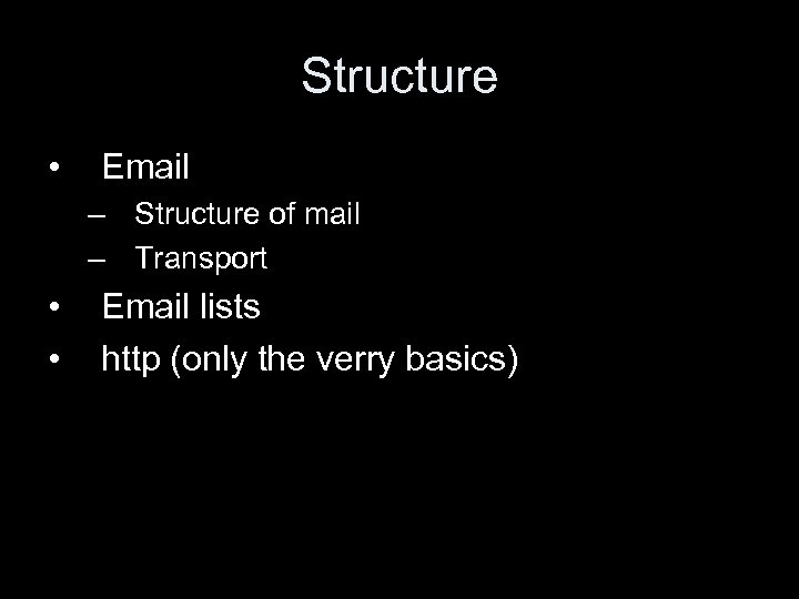 Structure • Email – Structure of mail – Transport • • Email lists http