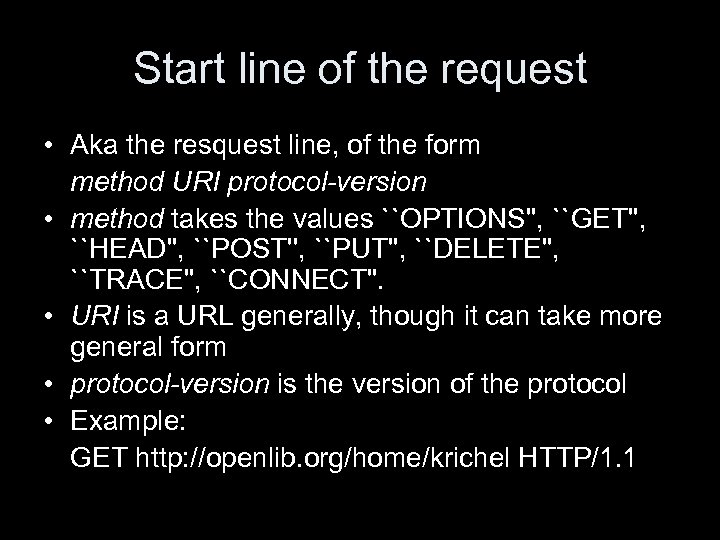 Start line of the request • Aka the resquest line, of the form method
