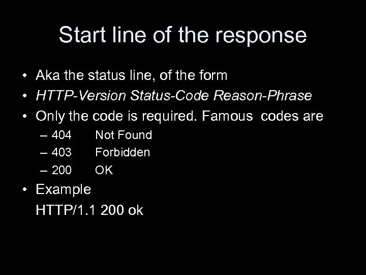 Start line of the response • Aka the status line, of the form •