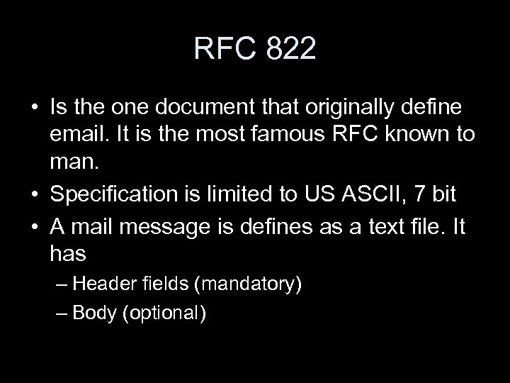 RFC 822 • Is the one document that originally define email. It is the