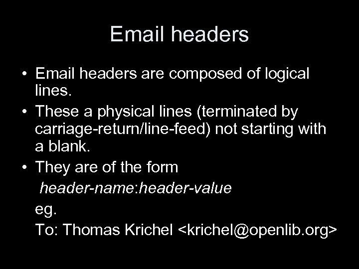 Email headers • Email headers are composed of logical lines. • These a physical