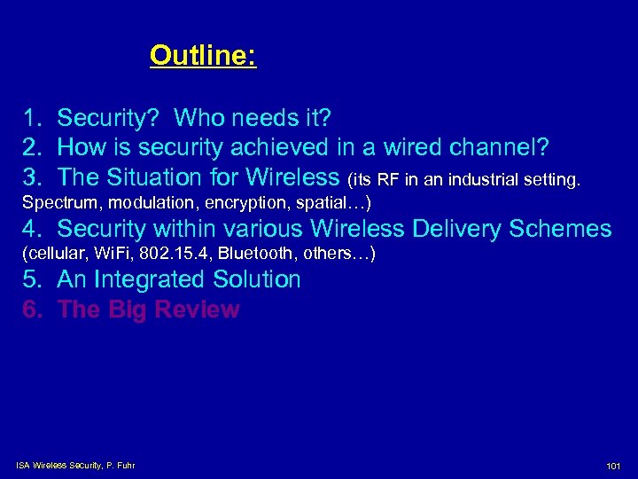 Outline: 1. Security? Who needs it? 2. How is security achieved in a wired