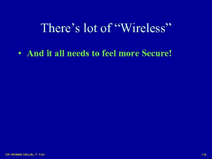 There’s lot of “Wireless” • And it all needs to feel more Secure! ISA