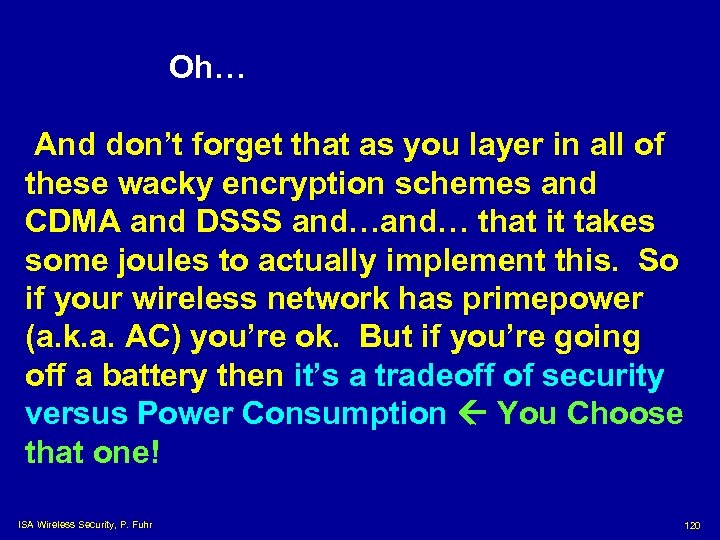 Oh… And don’t forget that as you layer in all of these wacky encryption