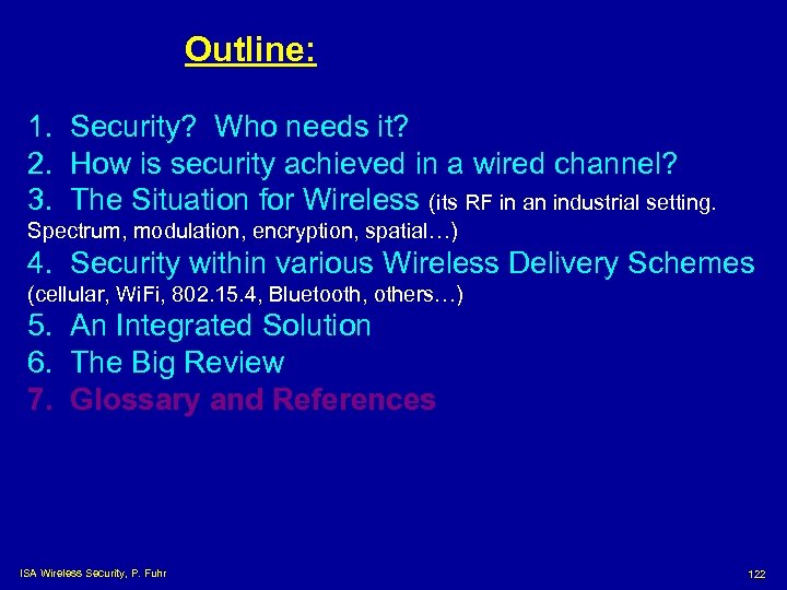 Outline: 1. Security? Who needs it? 2. How is security achieved in a wired