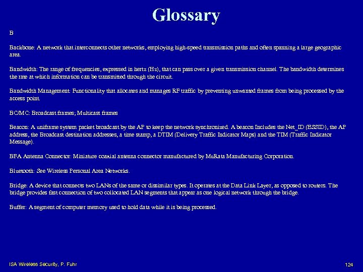 Glossary B Backbone: A network that interconnects other networks, employing high-speed transmission paths and