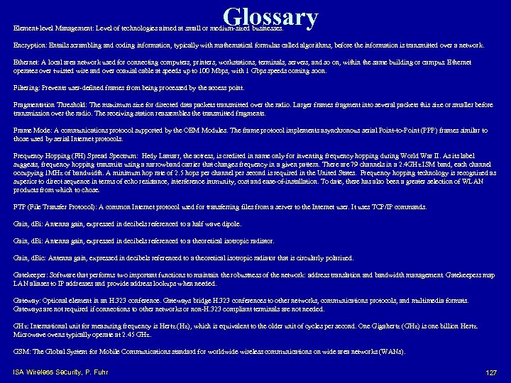 Glossary Element-level Management: Level of technologies aimed at small or medium-sized businesses. Encryption: Entails