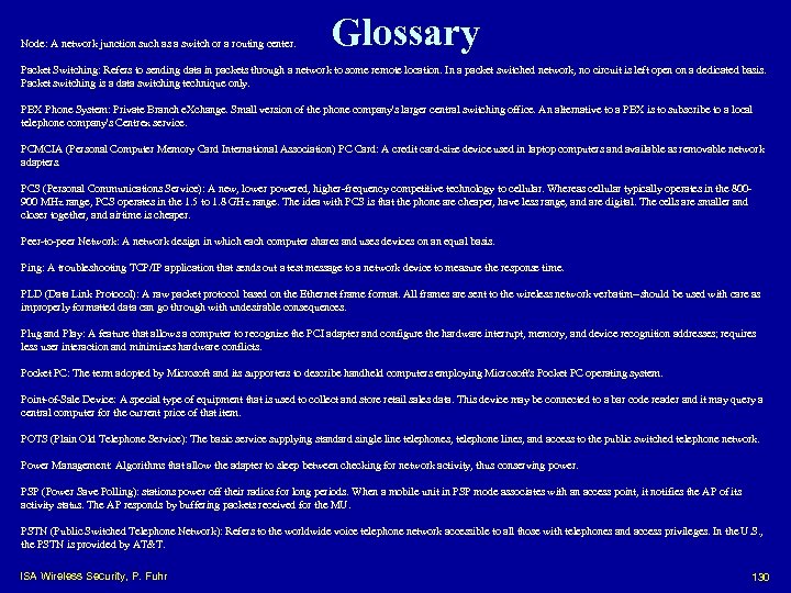 Node: A network junction such as a switch or a routing center. Glossary Packet