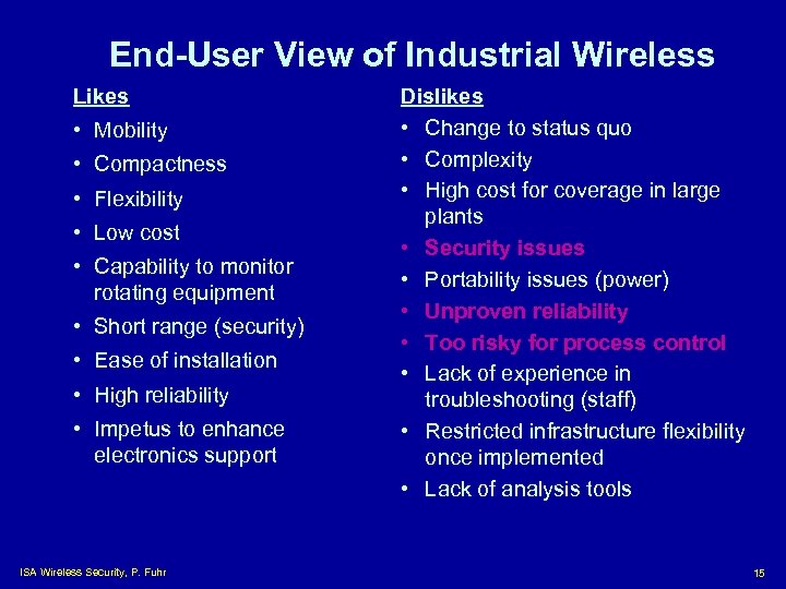 End-User View of Industrial Wireless Likes • Mobility • Compactness • Flexibility • Low