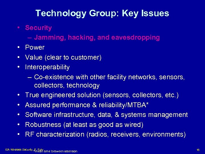 Technology Group: Key Issues • Security – Jamming, hacking, and eavesdropping • Power •