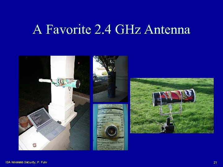 A Favorite 2. 4 GHz Antenna ISA Wireless Security, P. Fuhr 21 