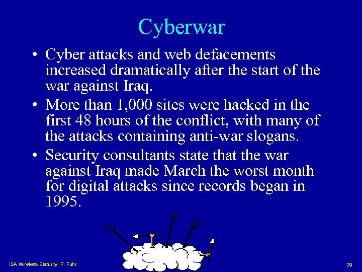 Cyberwar • Cyber attacks and web defacements increased dramatically after the start of the
