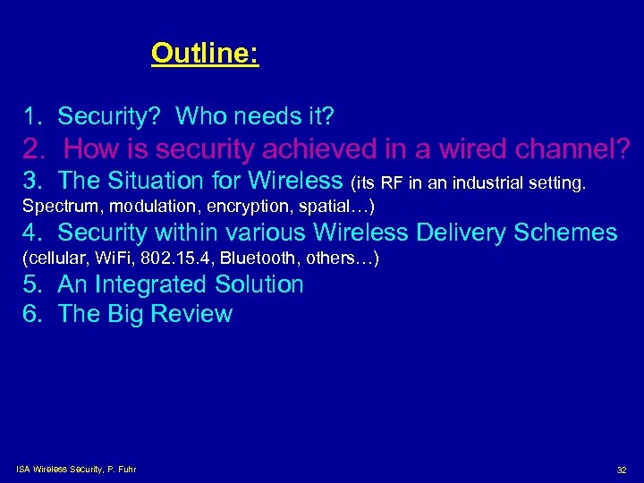 Outline: 1. Security? Who needs it? 2. How is security achieved in a wired
