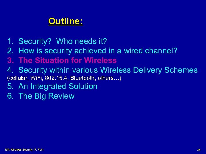 Outline: 1. 2. 3. 4. Security? Who needs it? How is security achieved in