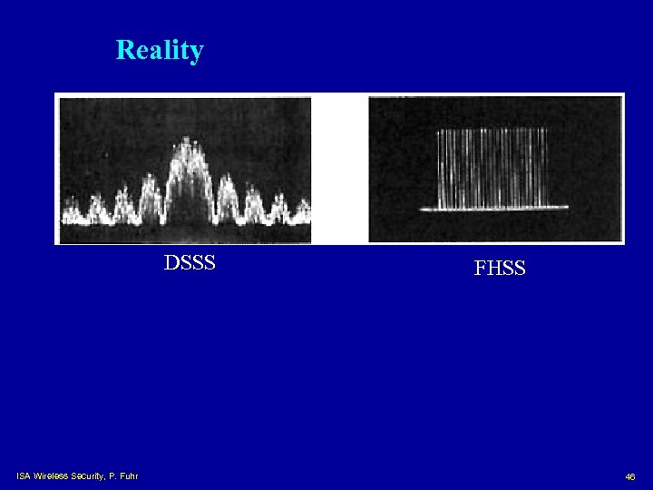 Reality DSSS ISA Wireless Security, P. Fuhr FHSS 46 