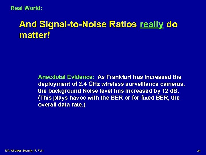 Real World: And Signal-to-Noise Ratios really do matter! Anecdotal Evidence: As Frankfurt has increased
