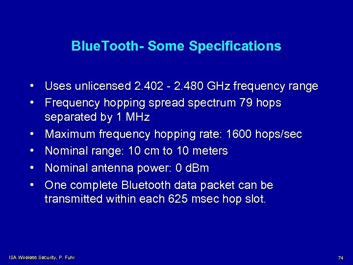 Blue. Tooth- Some Specifications • Uses unlicensed 2. 402 - 2. 480 GHz frequency