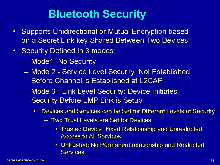 Bluetooth Security • Supports Unidirectional or Mutual Encryption based on a Secret Link key