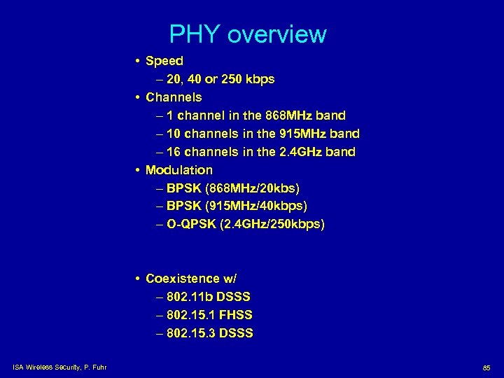 PHY overview • Speed – 20, 40 or 250 kbps • Channels – 1