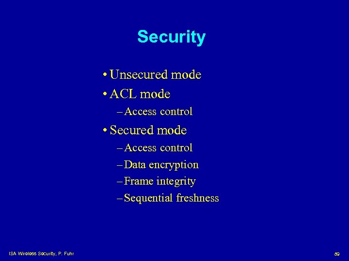 Security • Unsecured mode • ACL mode – Access control • Secured mode –