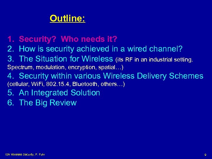 Outline: 1. Security? Who needs it? 2. How is security achieved in a wired