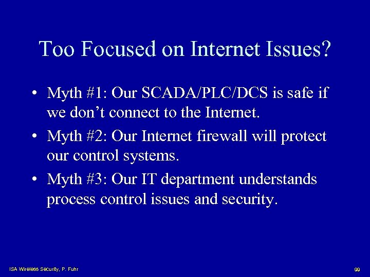 Too Focused on Internet Issues? • Myth #1: Our SCADA/PLC/DCS is safe if we