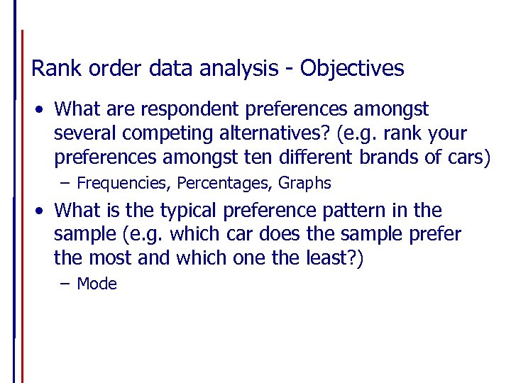 Rank order data analysis - Objectives • What are respondent preferences amongst several competing