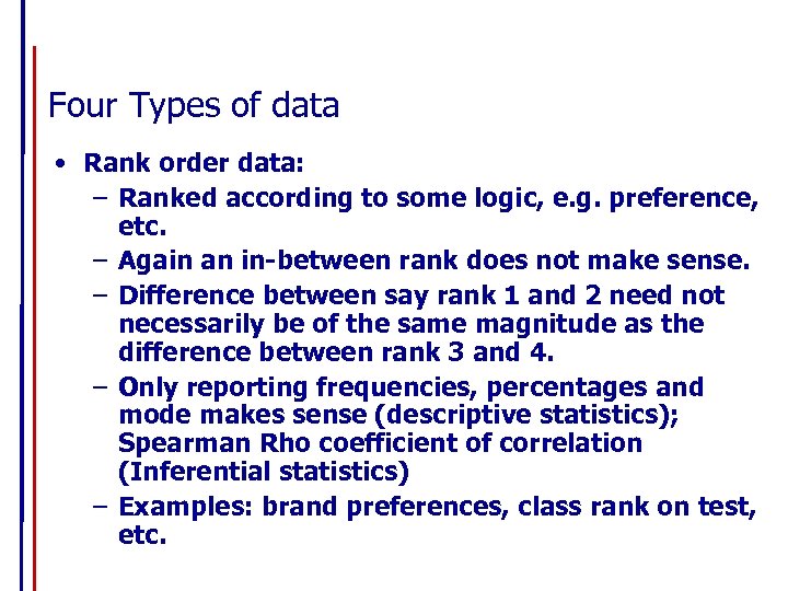 Four Types of data • Rank order data: – Ranked according to some logic,