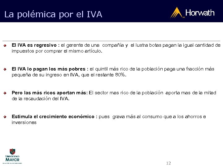 La polémica por el IVA El IVA es regresivo : el gerente de una