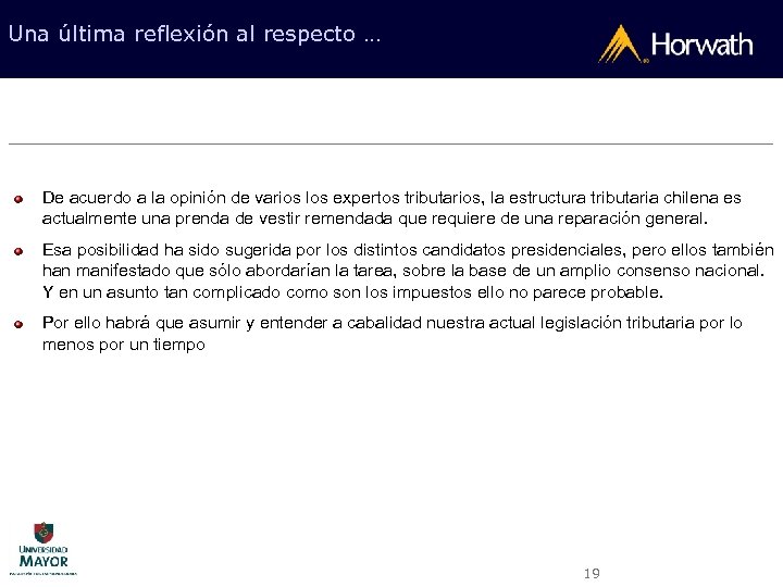 Una última reflexión al respecto … De acuerdo a la opinión de varios los