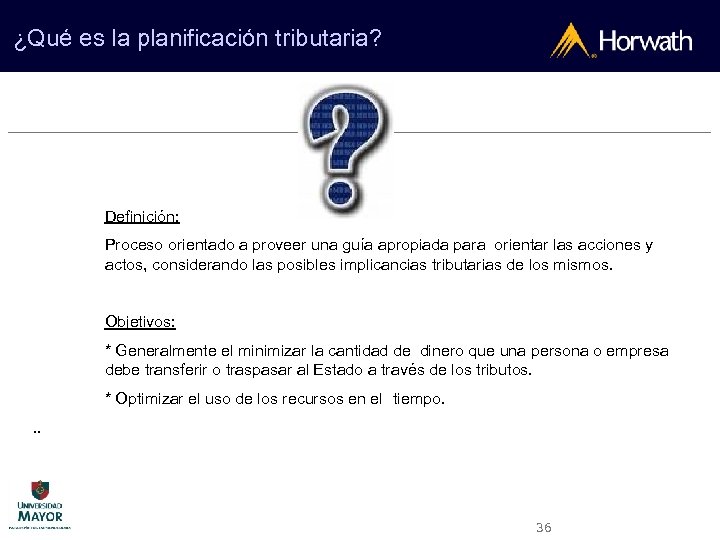 ¿Qué es la planificación tributaria? Definición: Proceso orientado a proveer una guía apropiada para