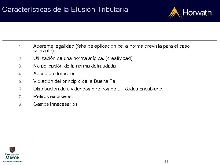 Características de la Elusión Tributaria 1. Aparente legalidad (falta de aplicación de la norma
