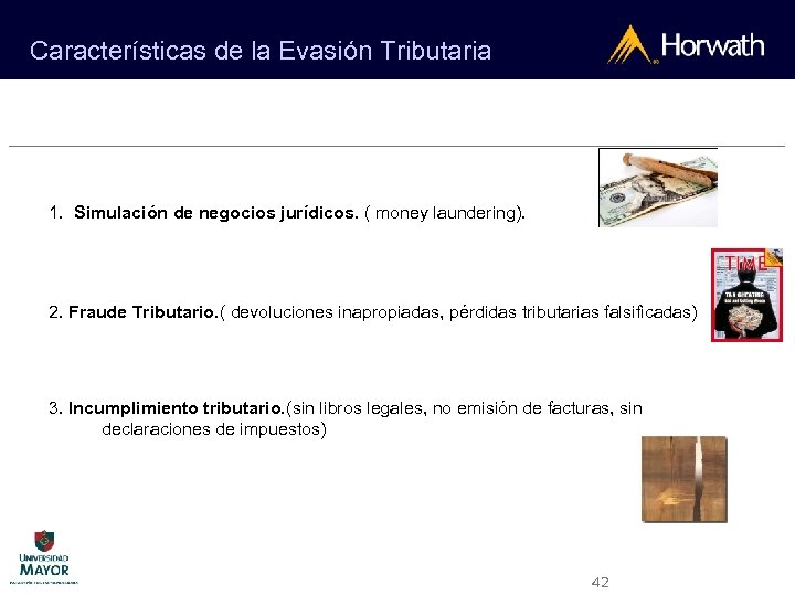 Características de la Evasión Tributaria 1. Simulación de negocios jurídicos. ( money laundering). 2.