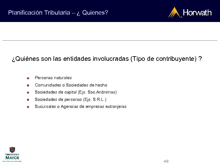 Planificación Tributaria – ¿ Quienes? ¿Quiénes son las entidades involucradas (Tipo de contribuyente) ?