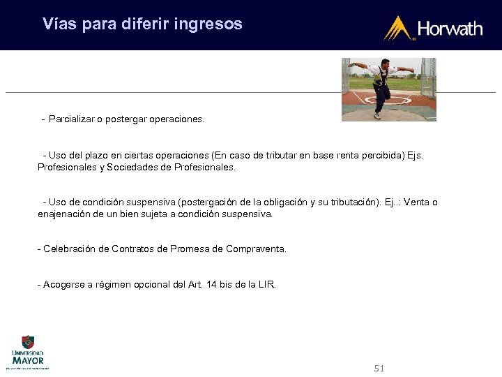Vías para diferir ingresos - Parcializar o postergar operaciones. - Uso del plazo en