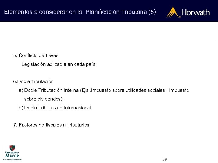 Elementos a considerar en la Planificación Tributaria (5) 5. Conflicto de Leyes Legislación aplicable