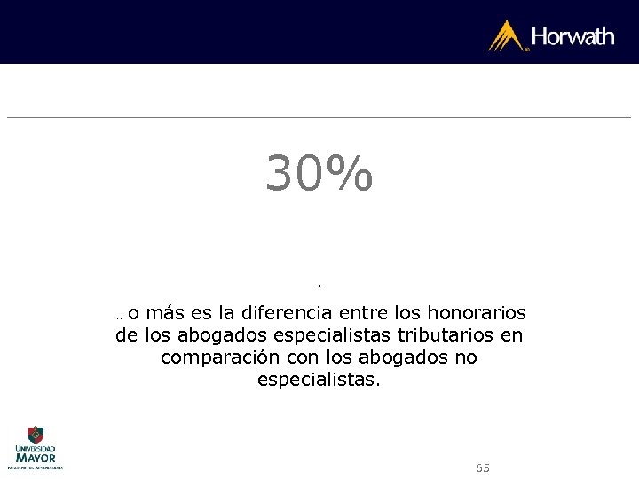 30%. o más es la diferencia entre los honorarios de los abogados especialistas tributarios