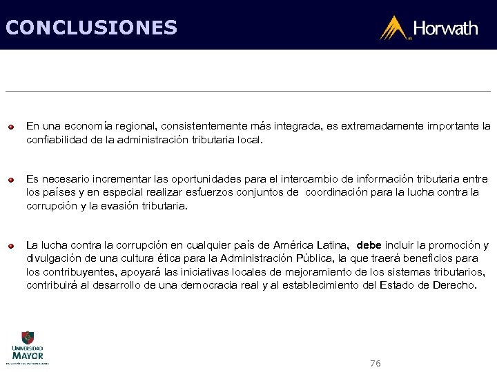 CONCLUSIONES En una economía regional, consistentemente más integrada, es extremadamente importante la confiabilidad de
