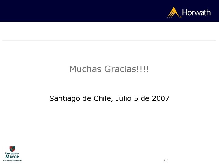 Muchas Gracias!!!! Santiago de Chile, Julio 5 de 2007 77 