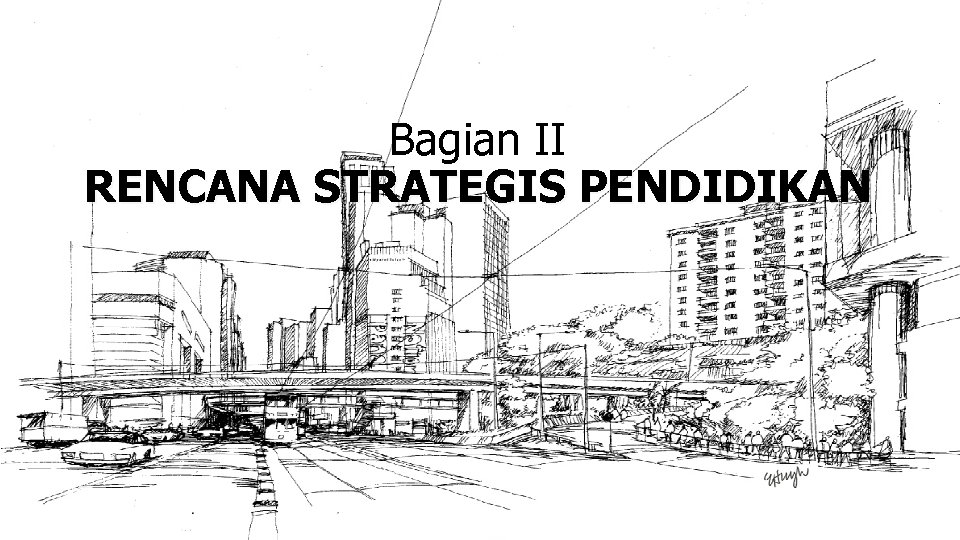 Bagian II RENCANA STRATEGIS PENDIDIKAN 