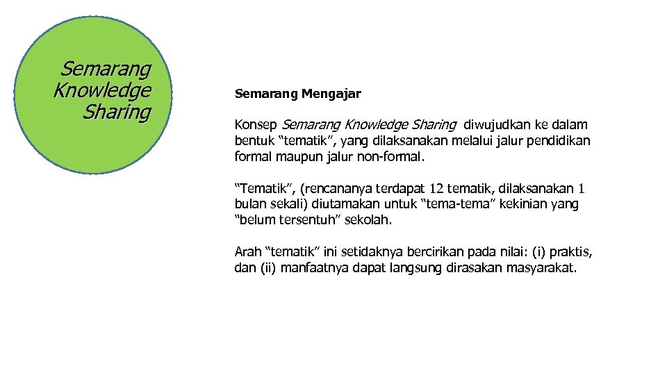 Semarang Knowledge Sharing Semarang Mengajar Konsep Semarang Knowledge Sharing diwujudkan ke dalam bentuk “tematik”,