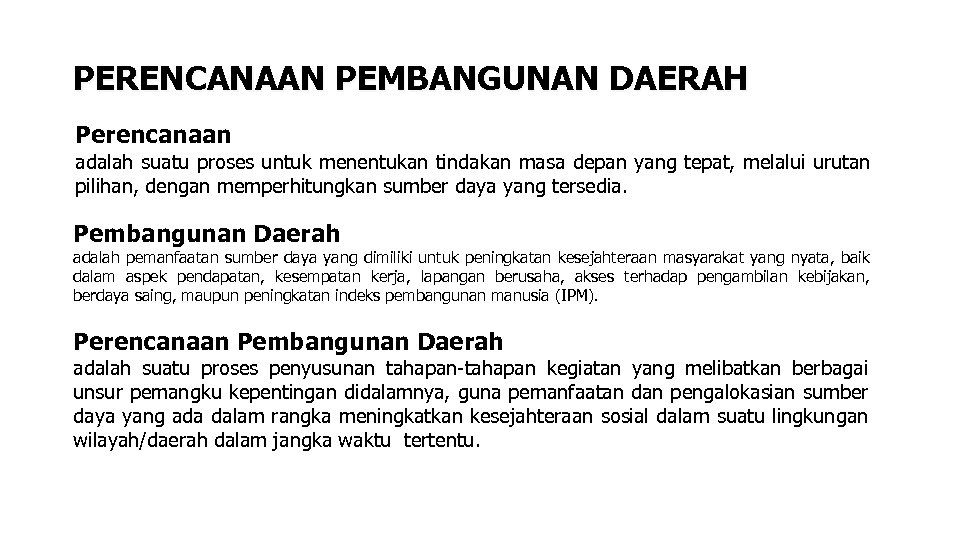 PERENCANAAN PEMBANGUNAN DAERAH Perencanaan adalah suatu proses untuk menentukan tindakan masa depan yang tepat,