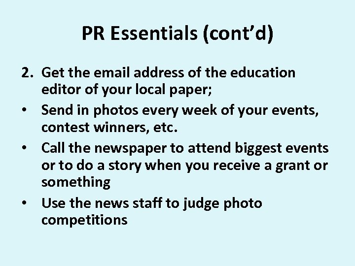 PR Essentials (cont’d) 2. Get the email address of the education editor of your