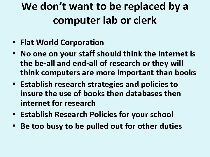 We don’t want to be replaced by a computer lab or clerk • Flat